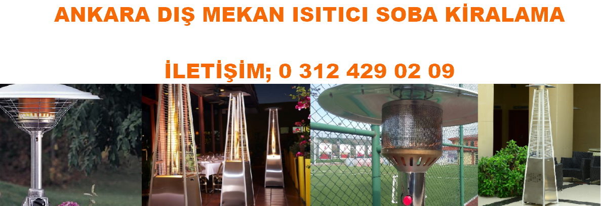 ANKARA DIŞ MEKAN ISITICI ISI ŞEMSİYESİ KİRALAMA, ANKARA PALMİYE SOBA KİRALAMA, ANKARA MANTAR SOBA KİRALAMA, ANKARA PİRAMİT SOBA KİRALAMA, ANKARA DIŞ MEKAN ISITICI SOBA KİRALAMA FİYATLARI İletişim; 0 312 429 02 09